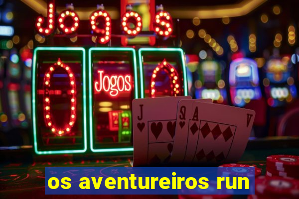 os aventureiros run